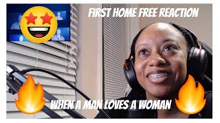 *First time reacting to Home FreeWhen a Man Loves a Woman[Official Video]