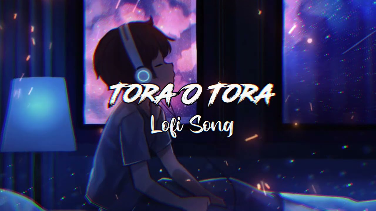 Tora o Tora Slowed and Reverb Assmes Lofi Song