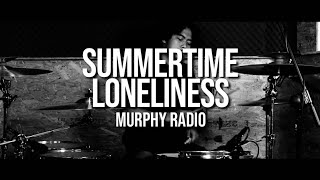 MURPHY RADIO - SUMMERTIME LONELINESS