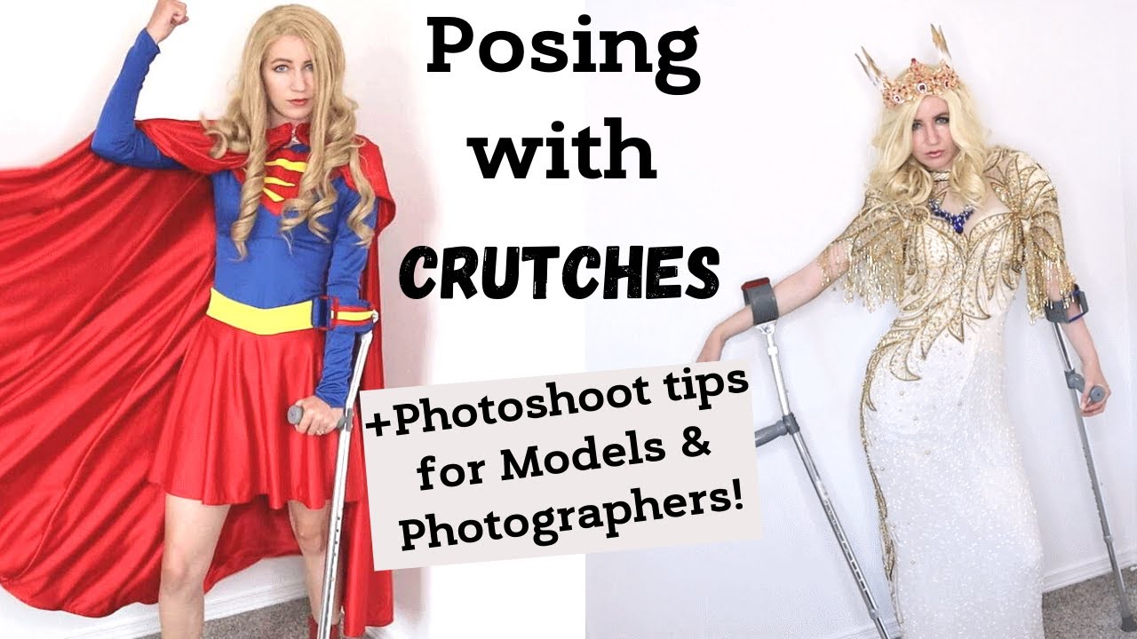 Posing with Crutches - Tips & Ideas!