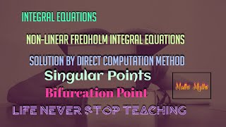 Non-linear Fredholm IE||Direct Computation Method|Singular Points|Bifurcation Point|BS(h),M.sc Maths Wealth