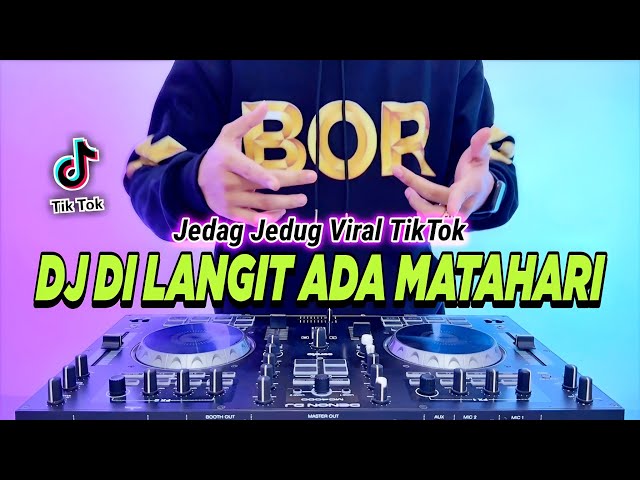 DJ DI LANGIT ADA MATAHARI REMIX FULL BASS VIRAL TIKTOK TERBARU 2023 class=