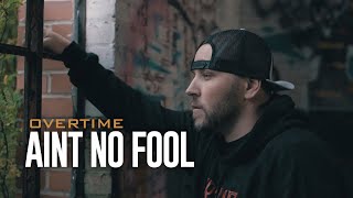 Смотреть клип Overtime - Aint No Fool