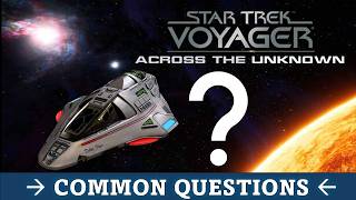 Star Trek Voyager: Across The Unknown - Common Questions / Q&A