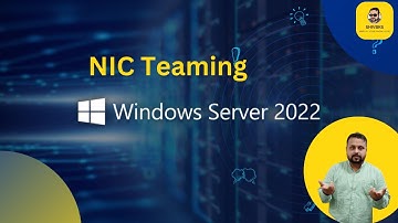 How to setup NIC Teaming on Windows Server 2022