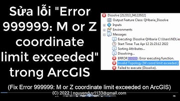 [ArcGIS] Sửa lỗi "Error 999999: M or Z coordinate limit exceeded"