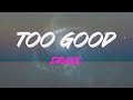 Drake - Too Good Lyrics | I Just Don