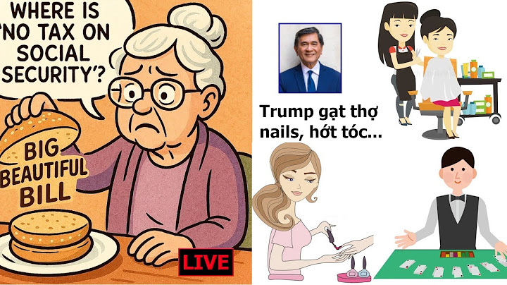 Trump gạt nghề nails no tax on tips, người già no tax on social security