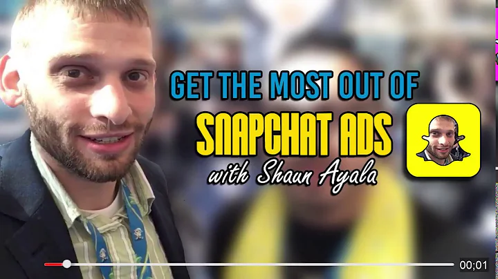 Get the Most out of Snapchat ads with Shaun Ayala