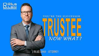 You're the Successor Trustee — Now What (First Steps to Take)
