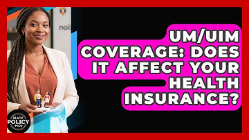 UM/UIM Coverage: Does It Affect Your Health Insurance? - Black Policy Pros