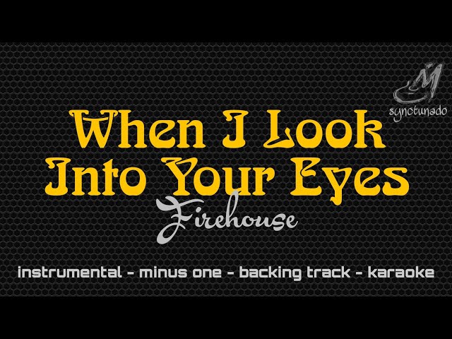 WHEN I LOOK INTO YOUR EYES [ FIREHOUSE ] INSTRUMENTAL | MINUS ONE class=