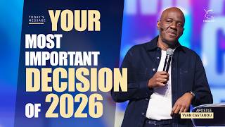 Your most important decision of 2026 | Apostle Yvan CASTANOU