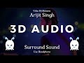 Arijit singh  uska hi banana  3d audio  surround sound  use headphone 