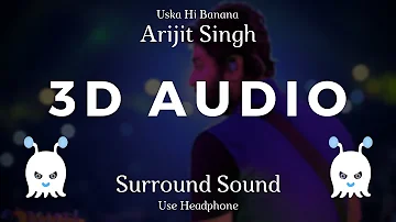Arijit Singh | Uska Hi Banana | 3D Audio | Surround Sound | Use Headphone 👾