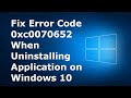 How To Fix Error Code 0xc0070652 On Windows 10 When Uninstalling Applications Latest 2020 Tutorial How To Fix Error Code 0xc0070652 On Windows 10 When Uninstalling Applications Latest 2020 Tutorial