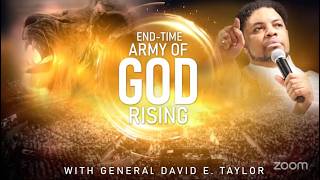 End-Time Army of God Rising - General David E. Taylor
End-Time Army of God Rising - General David E. Taylor End-Time Army of God Rising - General David E. Taylor