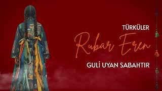 Rubar Eren - Guli Uyan Sabahtır - 