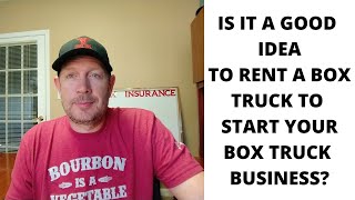 Is it a good idea to rent a box truck to start your box truck business? screenshot 4