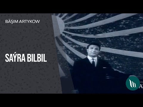 Bäşim Artykow - Saýra Bilbil