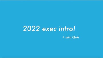 2022 Exec Intro (+ mini QnA)