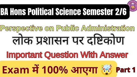 BA Hons Political Science Semester 2/6 Perspective On Public Administration Important Question Ans.