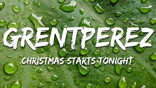 Grentperez  Christmas Starts Tonight s