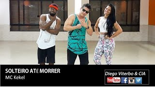 Solteiro até morrer - Mc kekel  / Diego Viterbo & CIA - Coreografia