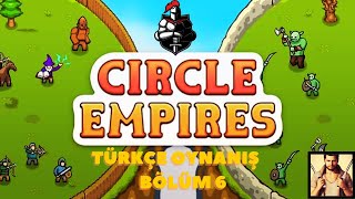 Circle Empires Türkçe Oynanış Bölüm 6