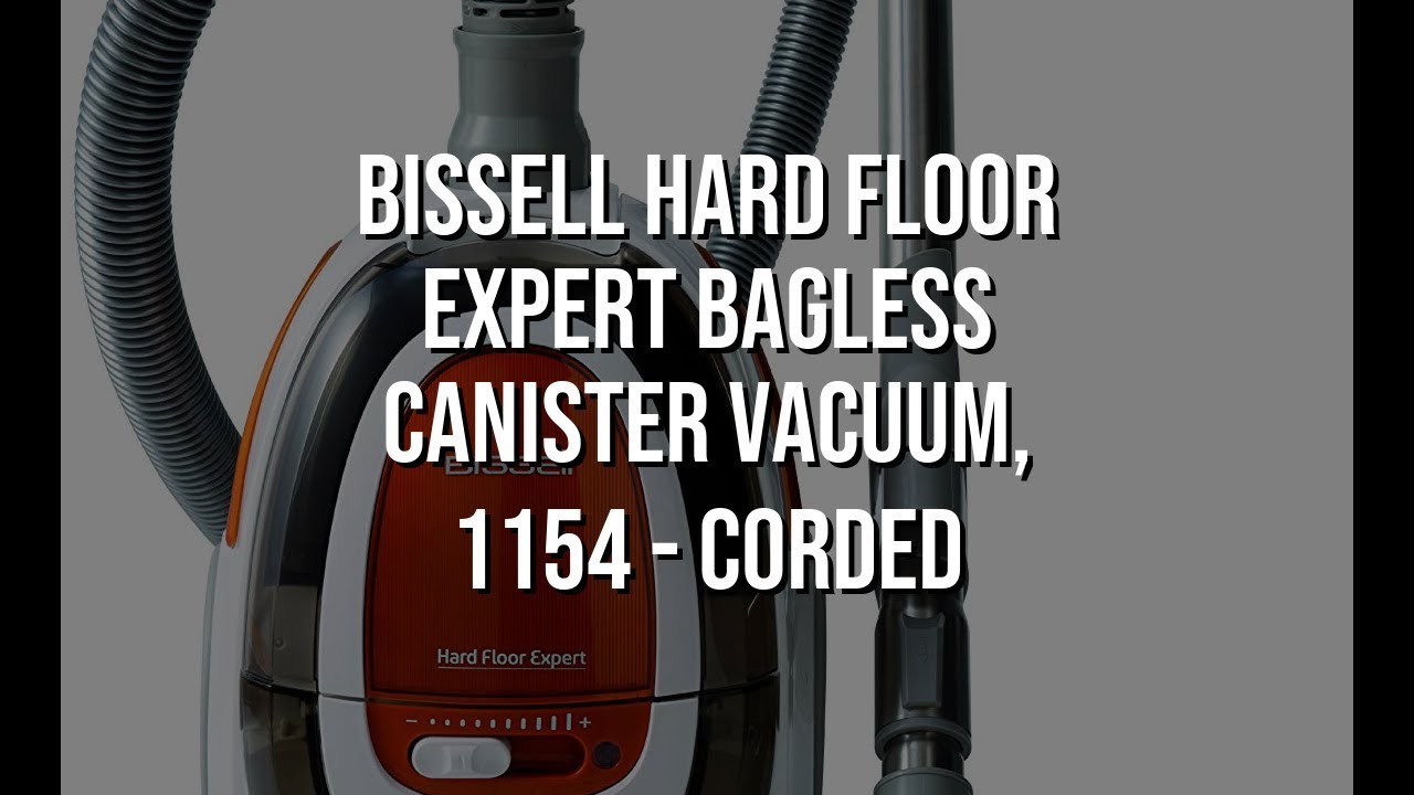 BISSELL Hard Floor Expert Bagless Canister Vacuum, 1154 Corded YouTube