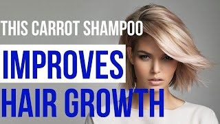 Carrot Shampoo, - This Carrot Shampoo Improves Hair Growth and Gives it Shine