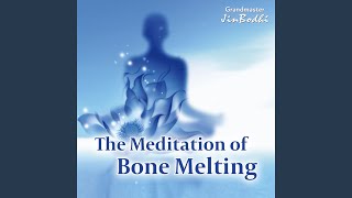 The Meditation of Bone Melting - Grandmaster JinBodhi