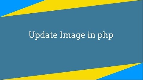 How To Update Image In PHP Tutorial