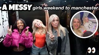 A messy girls weekend to Manchester!!