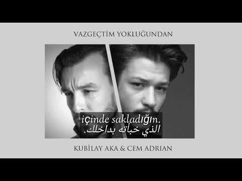 Kubilay Aka\u0026 Cem Adrian Vazgeçtim yokluğundan تخليت عن وجودك مترجمة