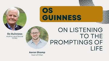 Os Guinness on Signals of Transcendence and How To Recognize Them in Your Life
