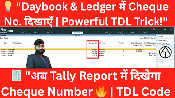 How to Show Cheque Number in Daybook and Ledger Report | Tally Customization #tallytdl