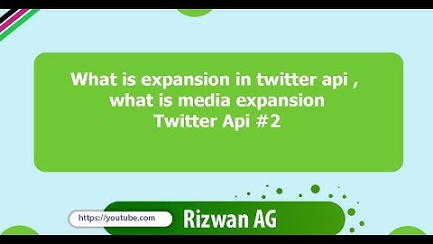 What is expansion in twitter api , what is media expansion | Twitter Api #2