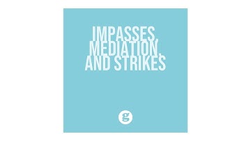 Impasses, Mediation, and Strikes