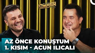 Acun Ilıcalı | Candaş Tolga Işık ile Az Önce Konuştum 1. Kısım | 8 Kasım 2022