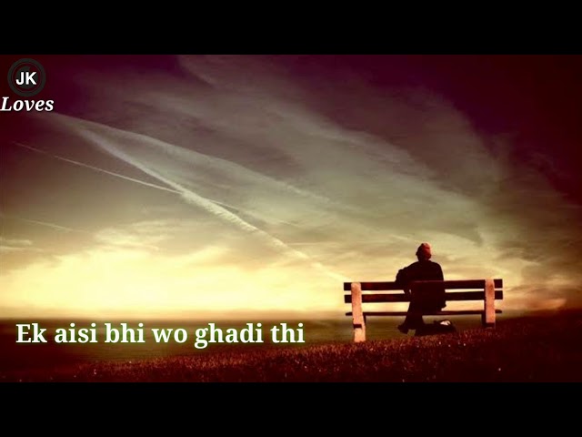 Ek aisi bhi wo ghadi thi Very Emotional song 💗💖heart touching💖 class=
