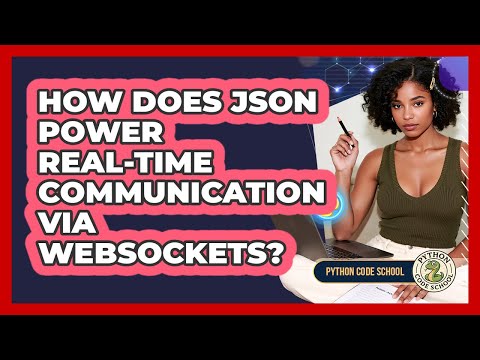 How Does JSON Power Real-time Communication Via WebSockets? - Python Code School