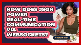How Does JSON Power Real-time Communication Via WebSockets? - Python Code School
