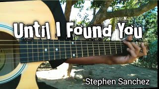 UNTIL I Found YOU/Stephen Sanchez (guitar fingerstyle) cover