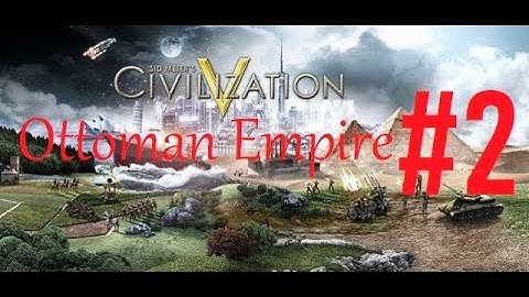 Civilization 5 - Ottoman Empire #2