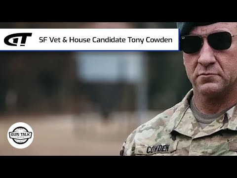 Special Forces Veteran & House Candidate Tony Cowden | Gun Talk Radio