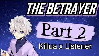 The betrayer || Killua x Listener || Part 2