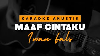 Maaf Cintaku - Iwan Fals ( Karaoke Akustik )