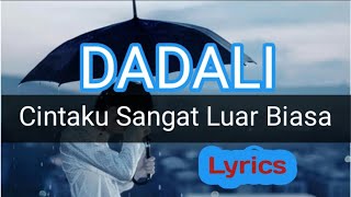 Dadali - Cintaku Sangat Luar Biasa (Lyrics)