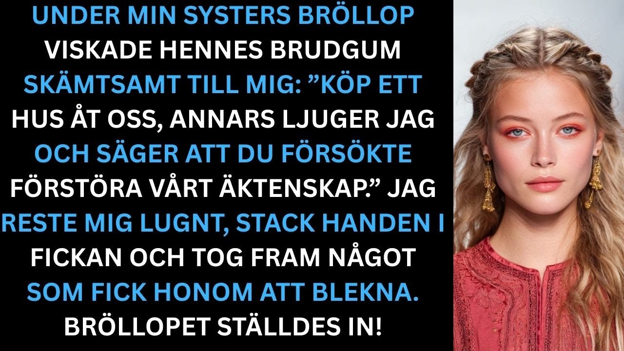 ”Köp ett hus åt oss – annars ljuger jag”, sa min systers brudgum på bröllopet. Så avslöjade jag allt